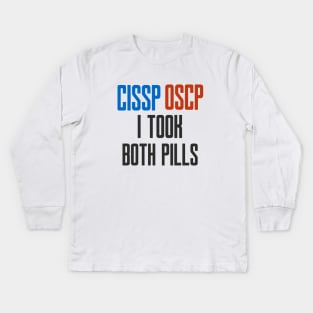 Cybersecurity CISSP OSCP I Took Both Pills Kids Long Sleeve T-Shirt